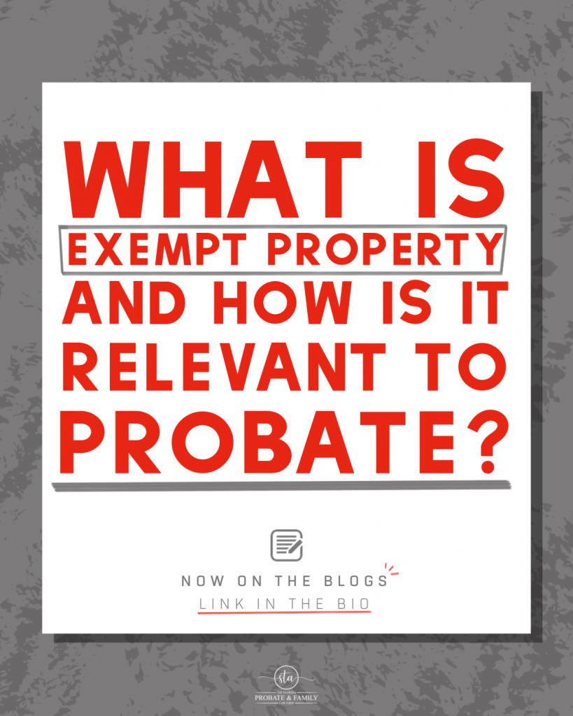 What is Exempt Property and How is it Relevant to Probate?